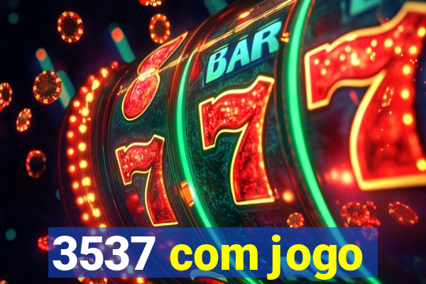 3537 com jogo